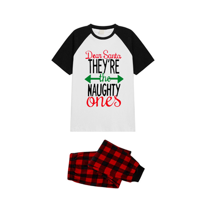 Dear Santa They're the Naughty Ones Family Pajamas Set - White Top Black Sleeves Red Plaid Pants Green and Red Text Graphic